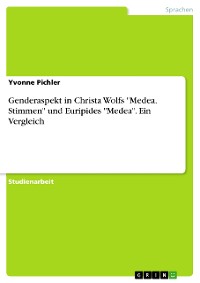 Cover Genderaspekt in Christa Wolfs "Medea. Stimmen" und Euripides "Medea". Ein Vergleich