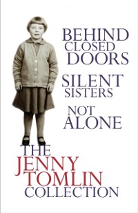Cover Jenny Tomlin Collection:  Behind Closed Doors, Silent Sisters, Not Alone