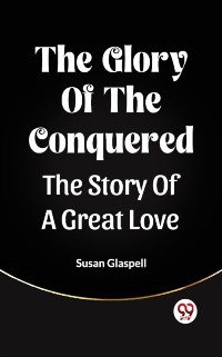 Cover Glory Of The Conquered The Story Of A Great Love