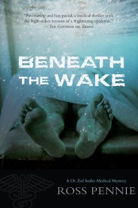 Cover Beneath The Wake : A Dr. Zol Szabo Medical Mystery
