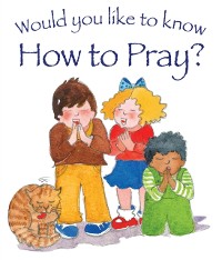 Cover Would You Like to Know How to Pray?