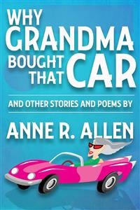 Cover Why Grandma Bought That Car... and Other Stories and Poems