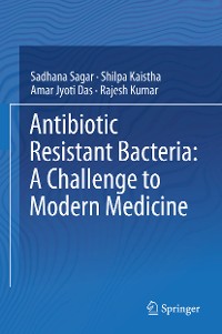 Cover Antibiotic Resistant Bacteria: A Challenge to Modern Medicine