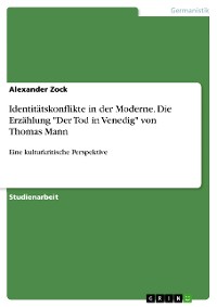 Cover Identitätskonflikte in der Moderne. Die Erzählung "Der Tod in Venedig" von Thomas Mann