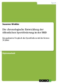 Cover Die chronologische Entwicklung der öffentlichen Sportförderung in der BRD