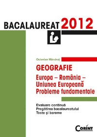 Cover Geografie. Bacalaureat 2012 – Europa-România-Uniunea Europeană: probleme fundamentale