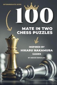 Cover 100 Mate in Two Chess Puzzles, Inspired by Hikaru Nakamura Games