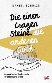 Cover Die einen tragen Steine, die anderen Gold