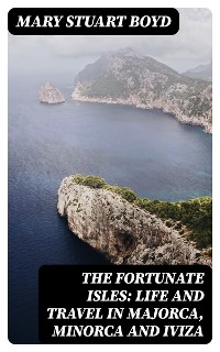 Cover The Fortunate Isles: Life and Travel in Majorca, Minorca and Iviza