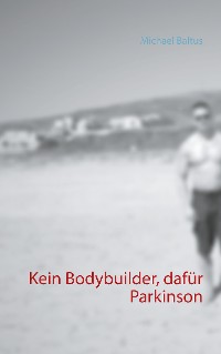 Cover Kein Bodybuilder, dafür Parkinson