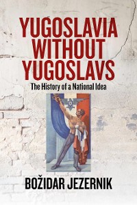 Cover Yugoslavia without Yugoslavs