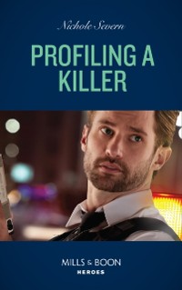 Cover Profiling A Killer (Mills & Boon Heroes) (Behavioral Analysis Unit, Book 1)