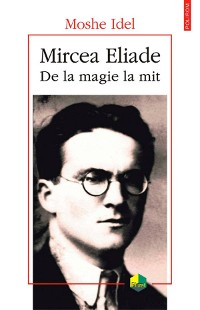 Cover Mircea Eliade: de la magie la mit