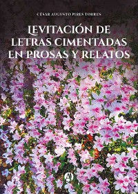 Cover Levitación de letras cimentadas en prosas y relatos