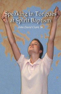 Cover Speaking in Tongues at Spirit Baptism