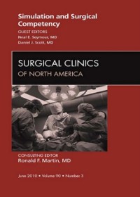 Cover Simulation and Surgical Competency, An Issue of Surgical Clinics