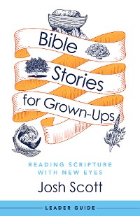 Cover Bible Stories for Grown-Ups Leader Guide