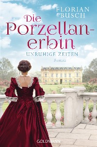 Cover Die Porzellan-Erbin - Unruhige Zeiten