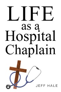 Cover Life as a Hospital Chaplain