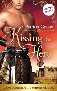 Cover Kissing the Hero: Drei Romane in einem eBook