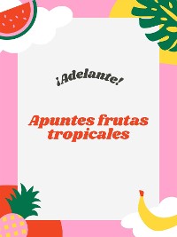 Cover Apuntes frutas tropicales