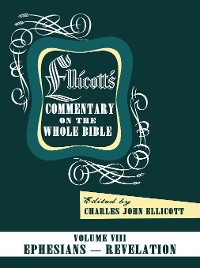 Cover Ellicott’s Commentary on the Whole Bible Volume VIII