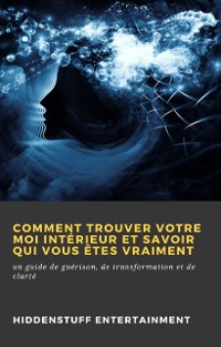 Cover Comment trouver votre moi intérieur et savoir qui vous êtes vraiment