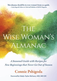 Cover The Wise Woman's Almanac : A Seasonal Guide with Recipes for New Beginnings That Never Go Out of Season