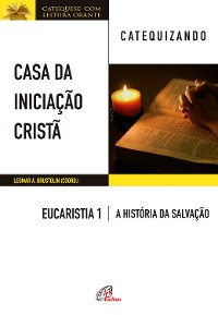 Cover Casa da Iniciação Cristã: Eucaristia 1 - catequizando