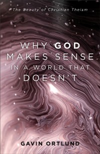 Cover Why God Makes Sense in a World That Doesn't