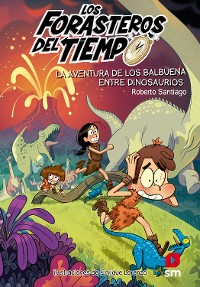 Cover Los Forasteros del Tiempo 6: La aventura de los Balbuena entre dinosaurios