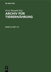 Cover Archiv für Tierernährung. Band 10, Heft 1–6