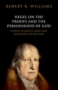 Cover Hegel on the Proofs and the Personhood of God
