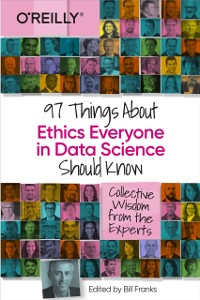 Cover 97 Things About Ethics Everyone in Data Science Should Know