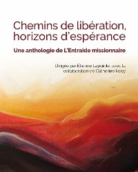 Cover CHEMINS DE LIBÉRATION, HORIZONS D'ESPÉRANCE
