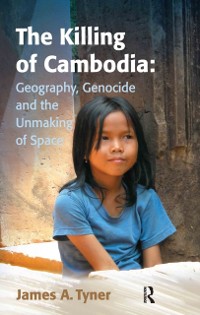 Cover Killing of Cambodia: Geography, Genocide and the Unmaking of Space