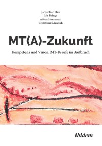 Cover MT(A)-Zukunft: Kompetenz und Vision. MT-Berufe im Aufbruch