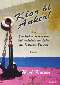 Cover Klor bi Anker! Oder Geschichten vom ersten und wahrhaftigen Leben des Kaftains Blaubeer (Band 1)