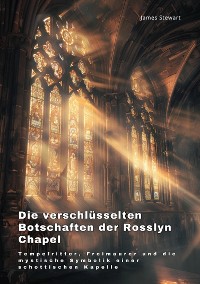 Cover Die verschlüsselten  Botschaften der Rosslyn Chapel