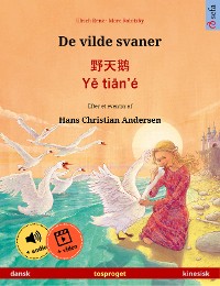 Cover De vilde svaner – 野天鹅 · Yě tiān'é (dansk – kinesisk)