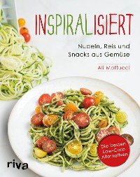 Cover Inspiralisiert - Nudeln, Reis und Snacks aus Gemüse