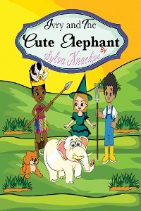 Cover Ivry and the Cute Elephant