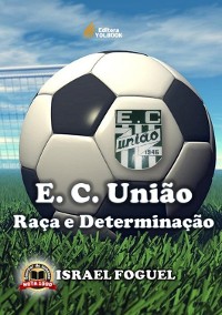 Cover Esporte Clube União: Raça E Determinação