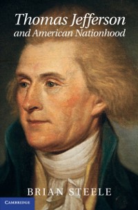 Cover Thomas Jefferson and American Nationhood