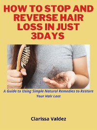 Cover How To Stop and Reverse Hair Loss in Just 7days