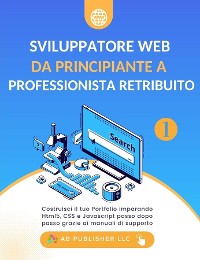 Cover Sviluppatore Web da Principiante a Professionista Retribuito, Volume 1