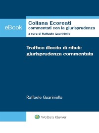 Cover Traffico illecito di rifiuti: giurisprudenza commentata