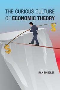 Cover Curious Culture of Economic Theory