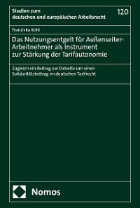 Cover Das Nutzungsentgelt für Außenseiter-Arbeitnehmer als Instrument zur Stärkung der Tarifautonomie