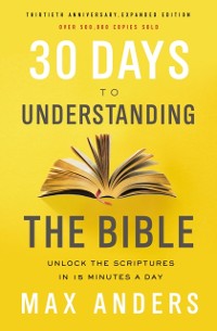 Cover 30 Days to Understanding the Bible, 30th Anniversary